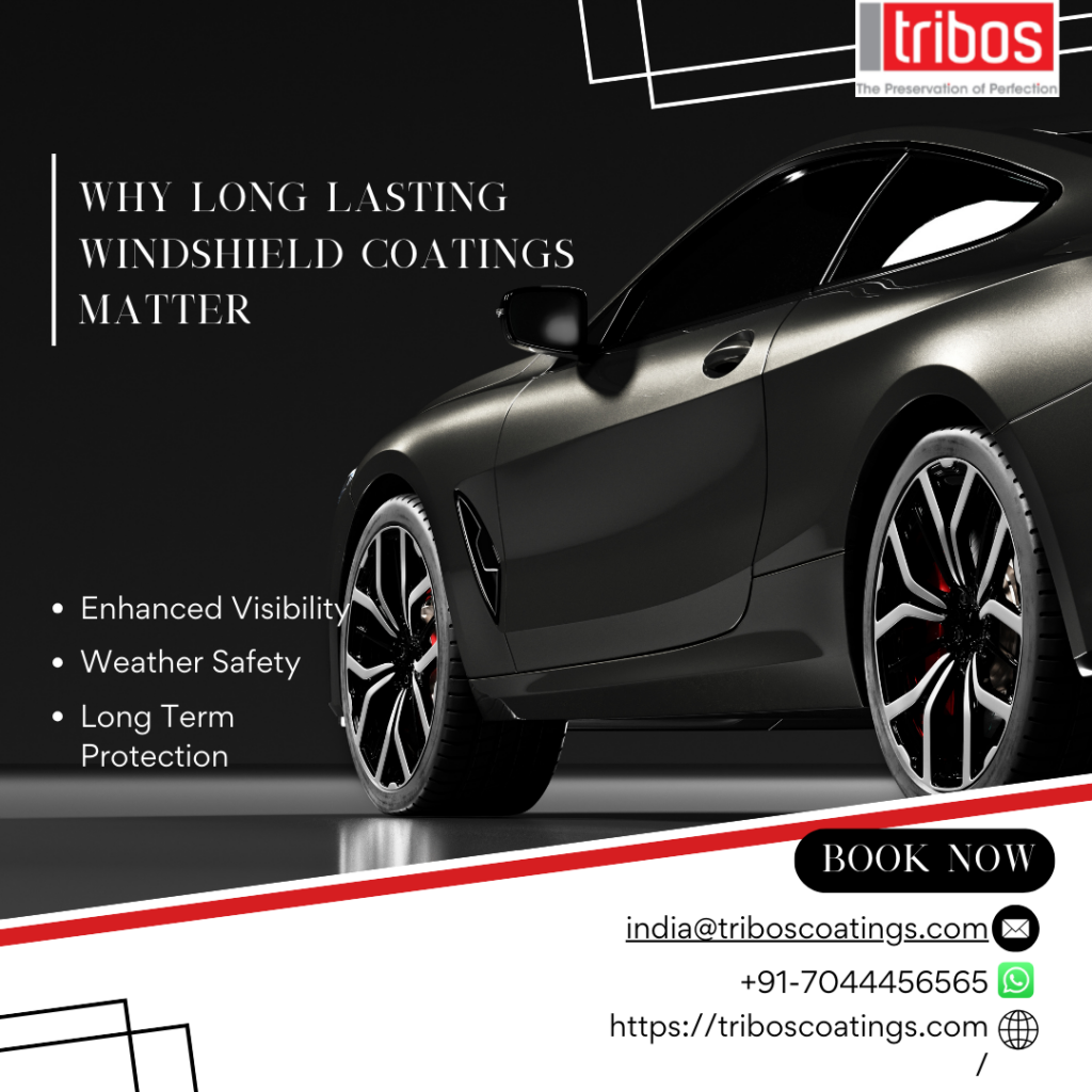 Why Long Lasting Windshield Coatings Matter
