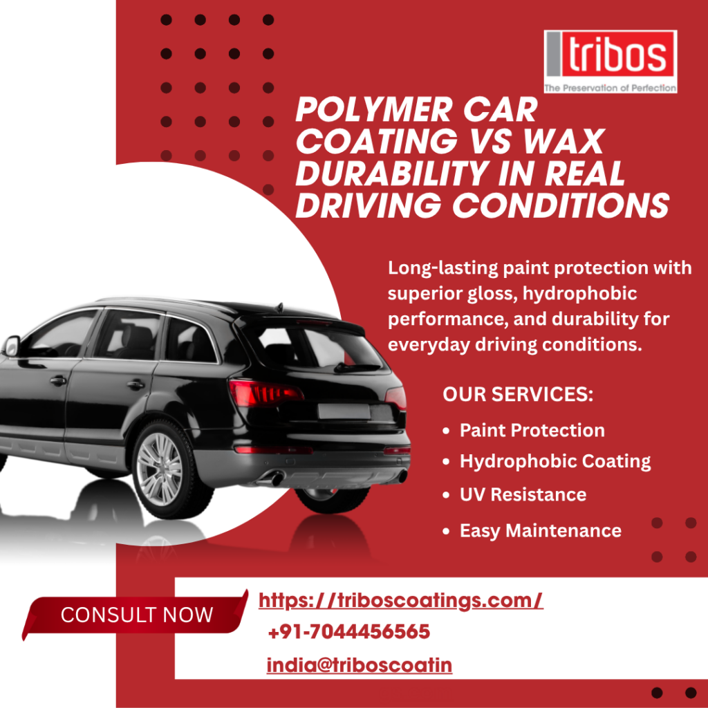Polymer Car Coating vs Wax Durability in Real Driving Conditions
