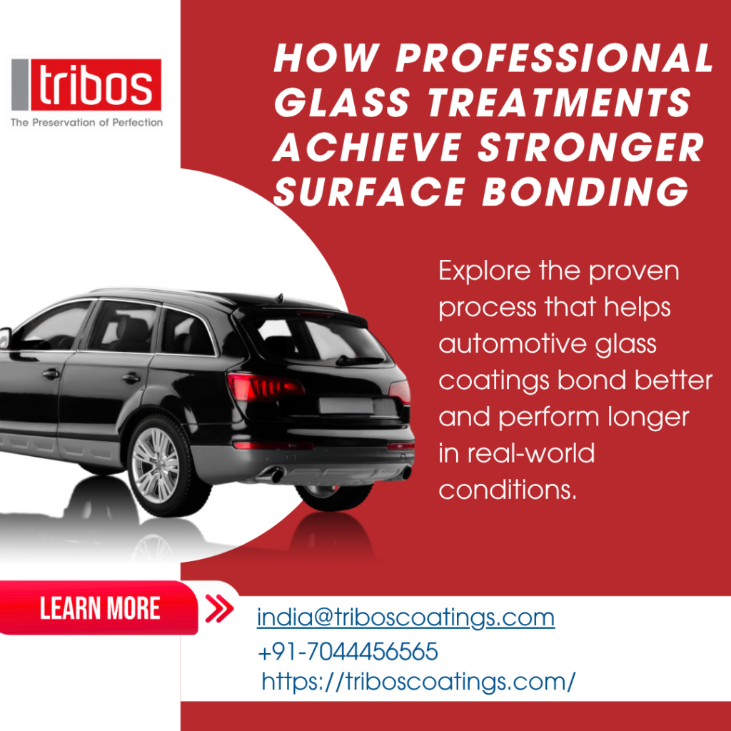 How Professional Glass Treatments Achieve Stronger Surface Bonding