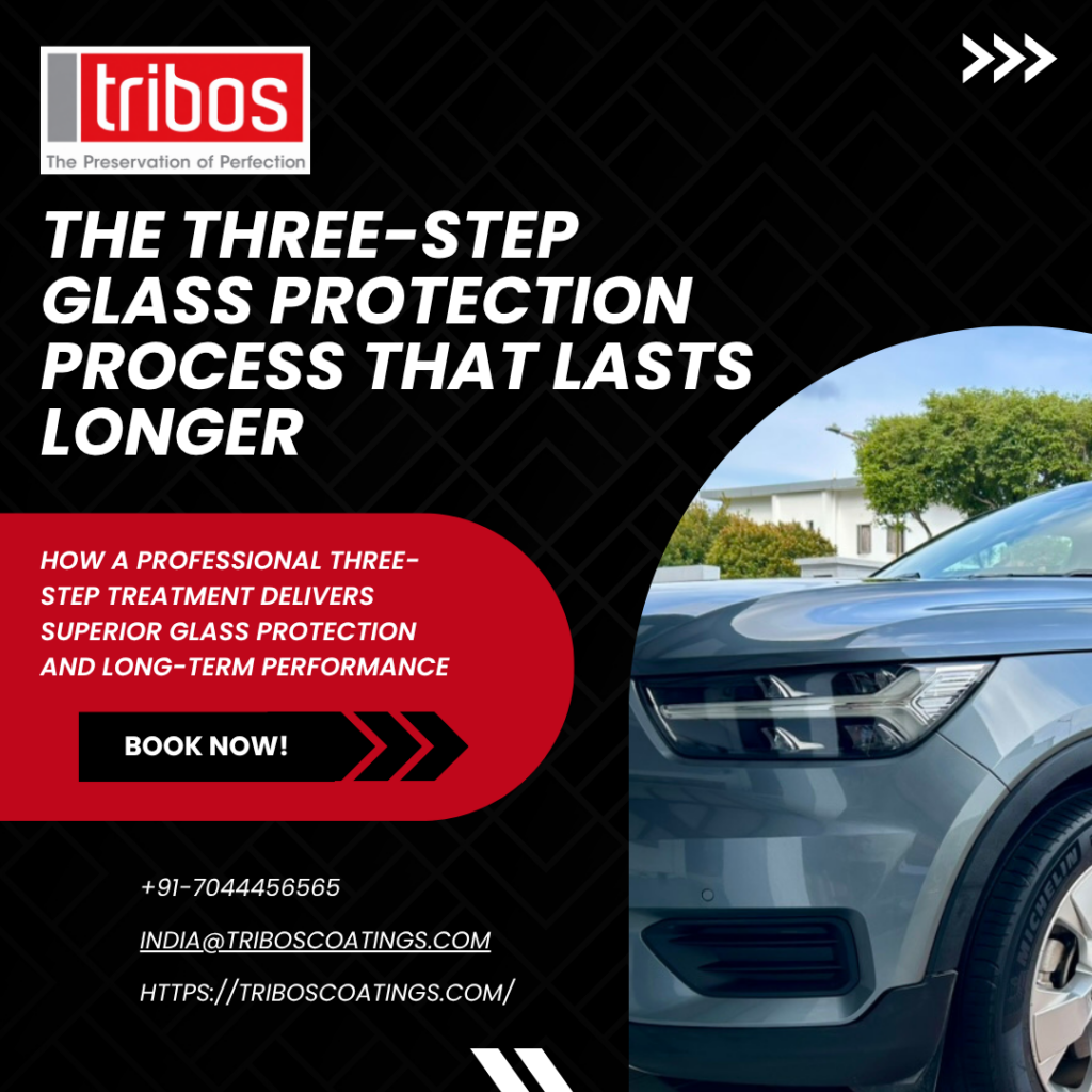 The Three-Step Glass Protection Process That Lasts Longer